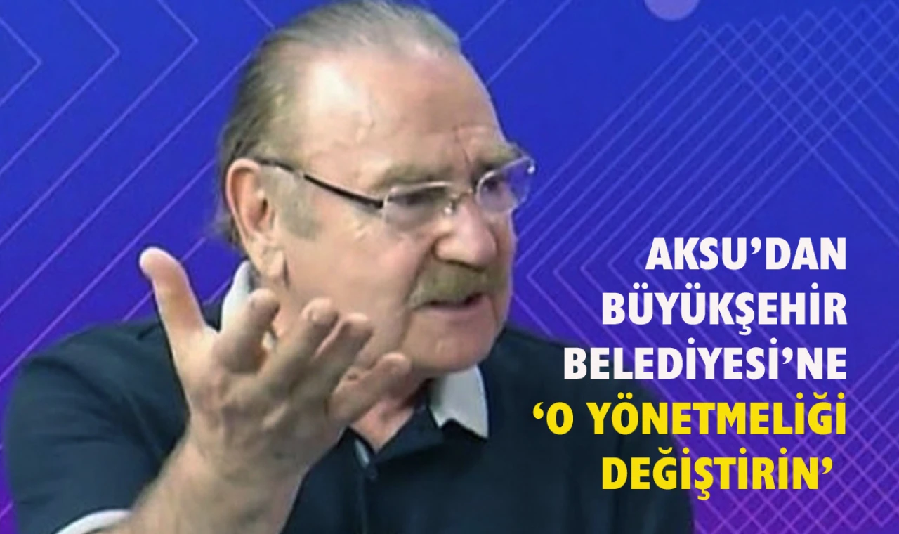 Hüseyin Aksu’dan Büyükşehir’e uyarı: Hatadan dönün