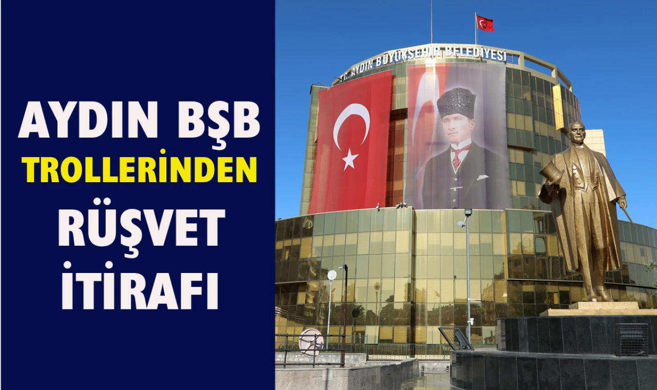 Aydın BŞB trolleri rüşveti ikrar etti