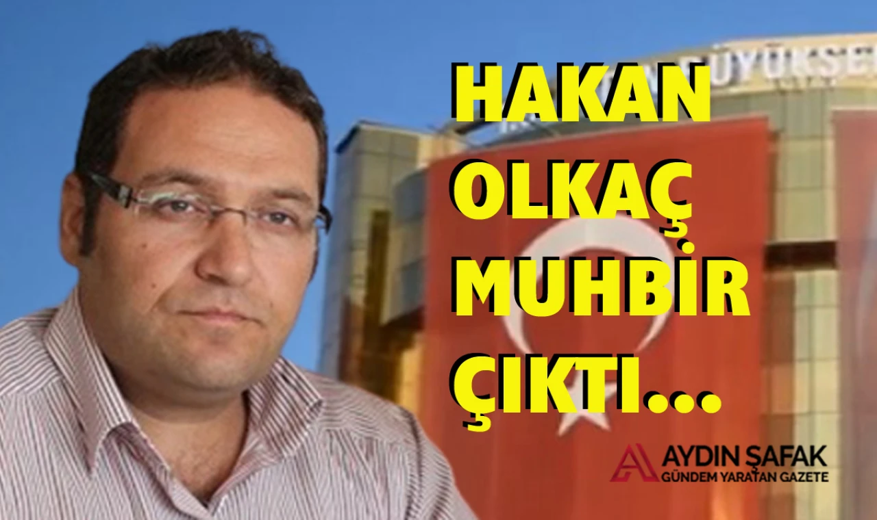 Hakan Olkaç muhbir çıktı