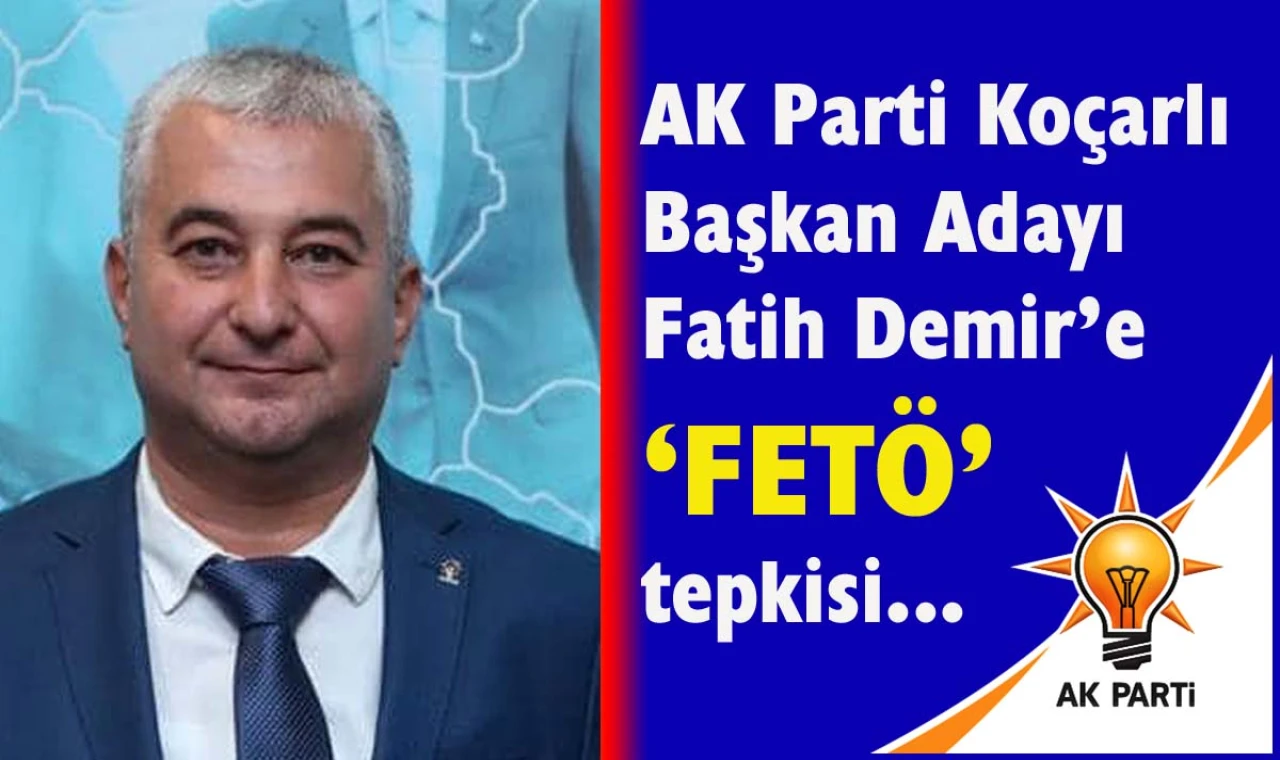 Koçarlı AK Parti’de “FETÖ’cü aday” krizi