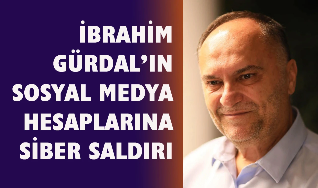 İbrahim Gürdal’ın sosyal medya hesapları hacklendi