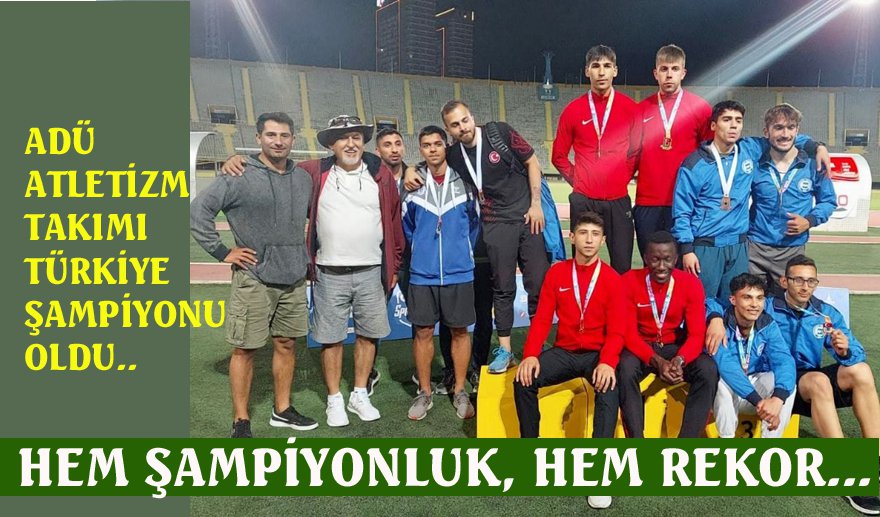 ADÜ Atletizm Takımı Türkiye Şampiyonu oldu..