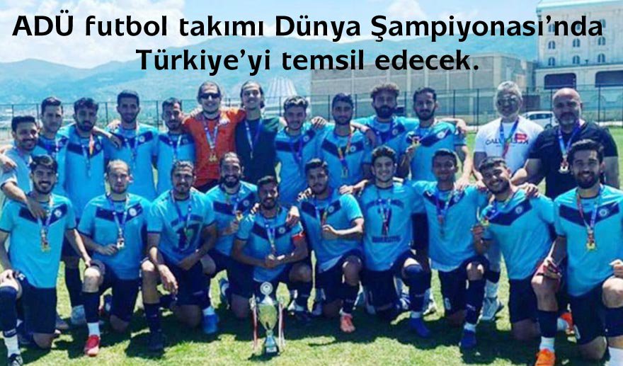 ADÜ Futbol takımı Türkiye Şampiyonu oldu..