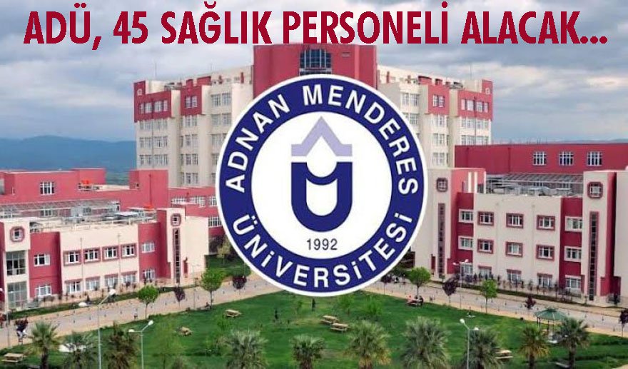 ADÜ’ye 45 personel alınacak..