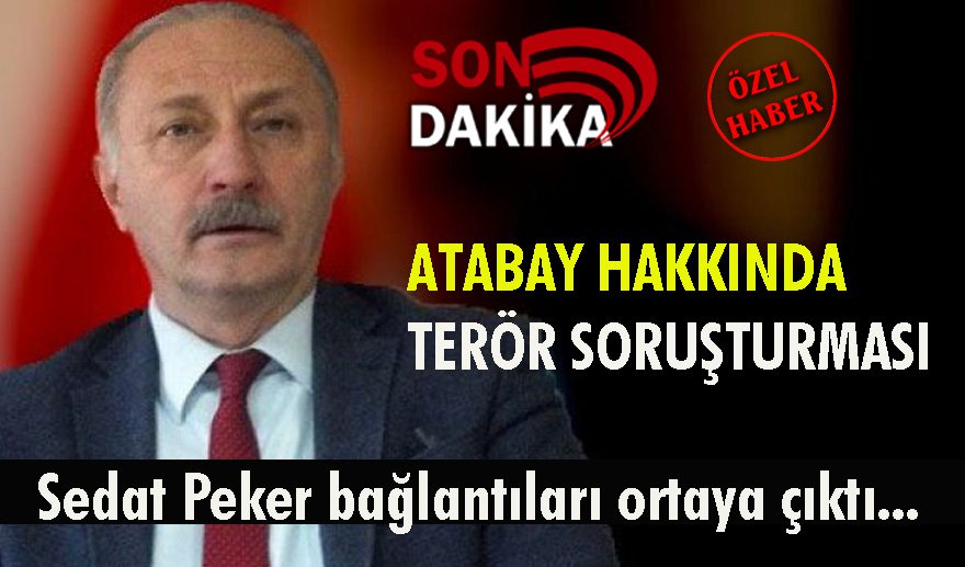 Atabay’a terör soruşturması..