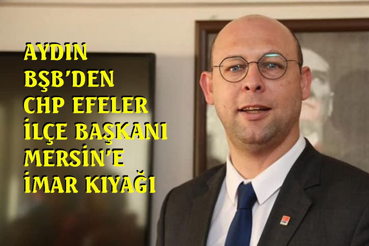 Aydın BŞB’den CHP Efeler İlçe Başkanı’na imar kıyağı