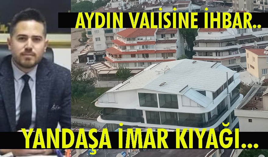 Aydın Valisi Aksoy’a ihbar…