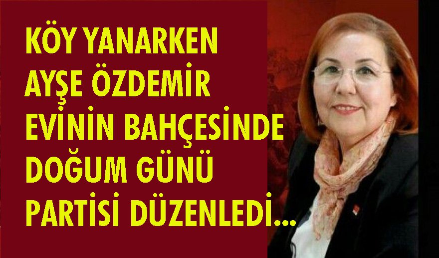 Ayşe Özdemir köy yanarken baş tarıyor…