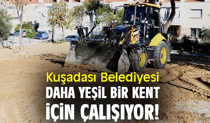 Başkan Günel’in amacı yeşil bir kent yaratmak..