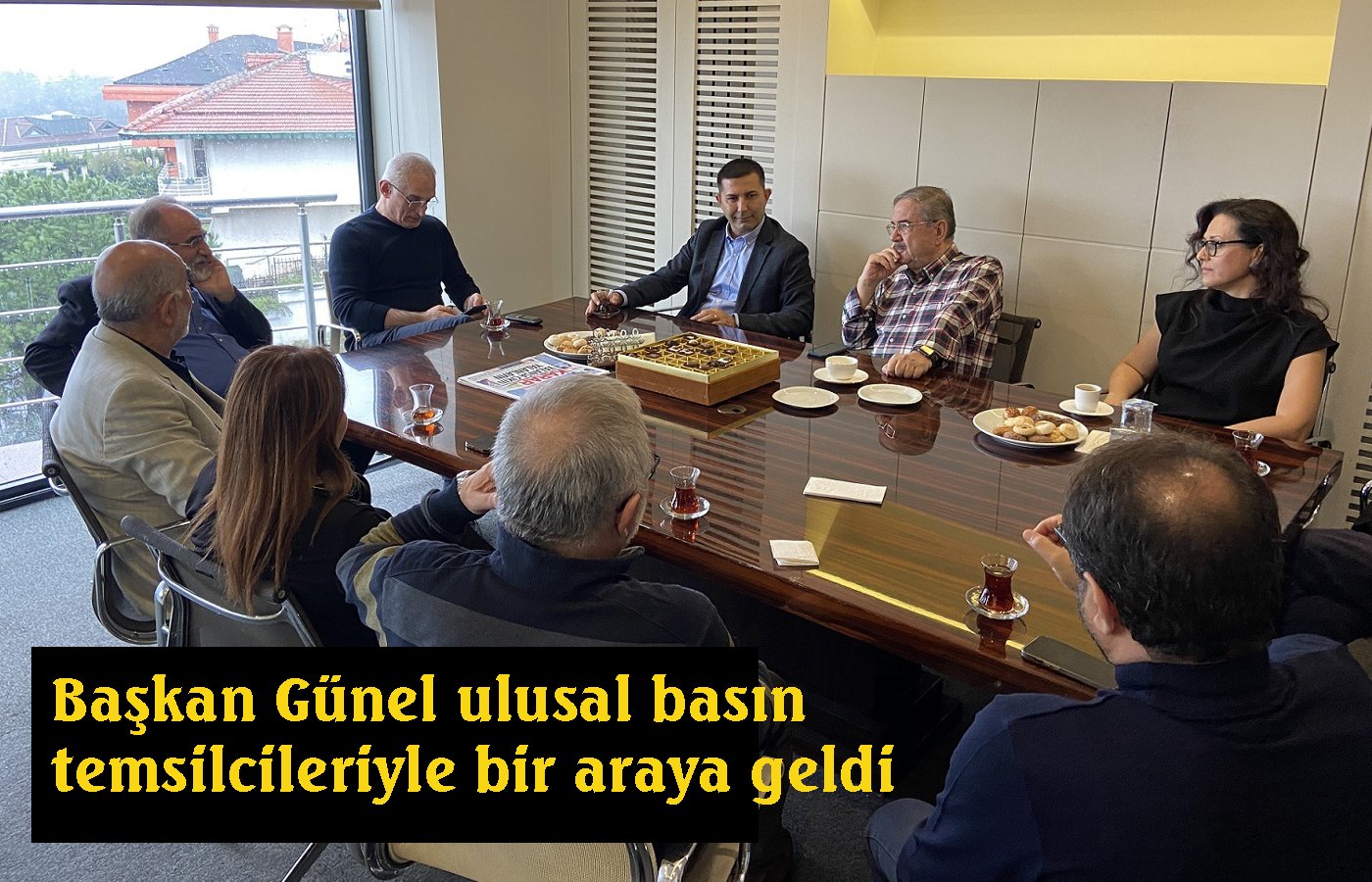 Başkan Günel Ulusal medya temsilcileri ile buluştu