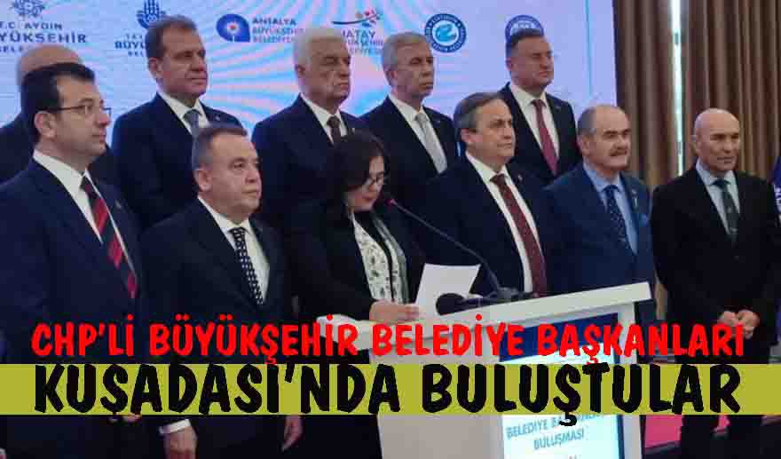 CHP’li 11 BŞB Başkanı Kuşadası’nda buluştular..