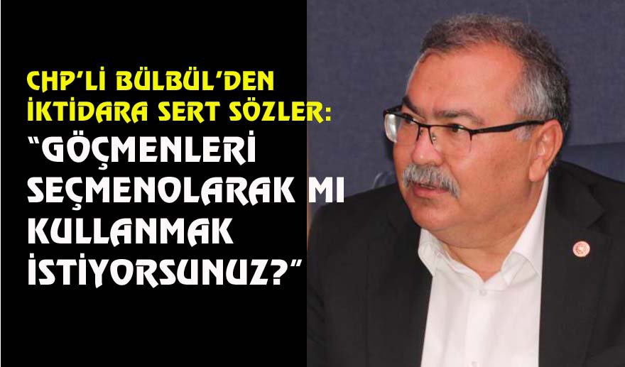 CHP’li Bülbül: “Ne yaparsanız yapın Abbas yolcu..”