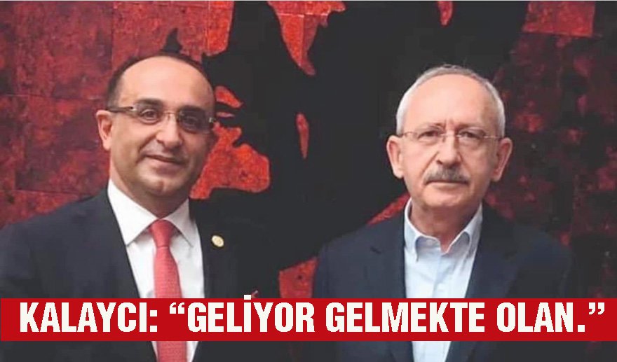 CHP’li Kalaycı’dan partililerine &quot;Cumhurbaşkanı Kılıçdaroğlu&quot; çağrısı..