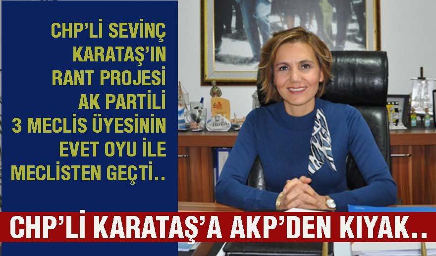 CHP’li Karataş’ın rant projesine AKP’den büyük kıyak..