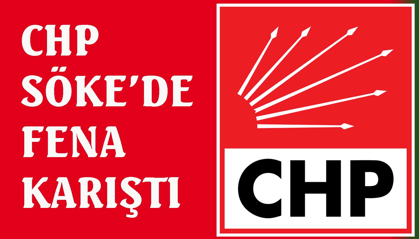 CHP Söke’de fena karıştı