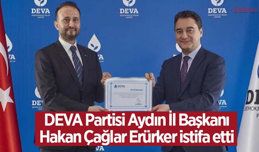 DEVA Partisi Aydın İl Başkanı istifa etti..