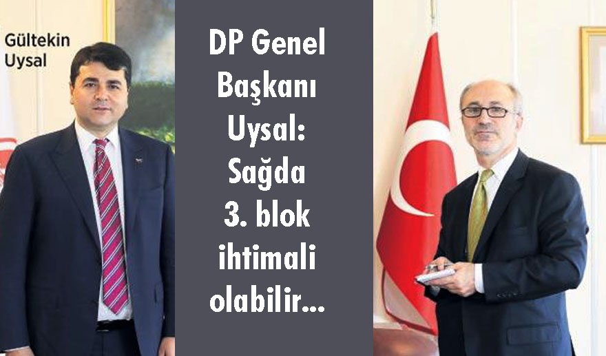 DP Genel Başkanı Uysal’dan açıklamalar…