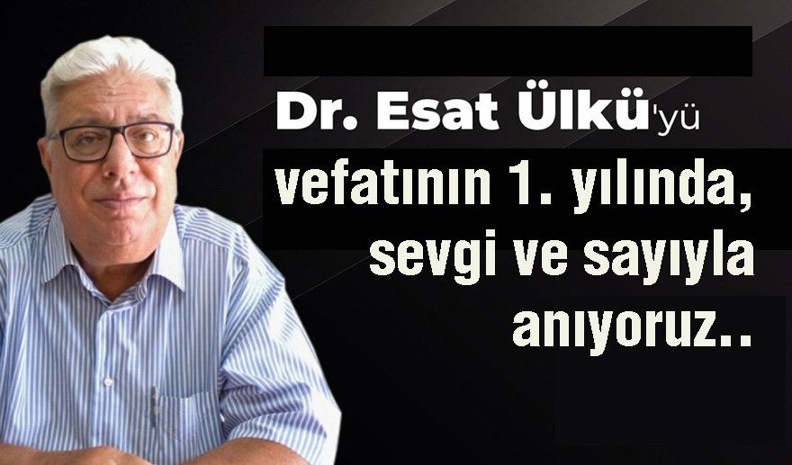 Dr. Esat Ülkü vefatının 1. yılında anıldı.