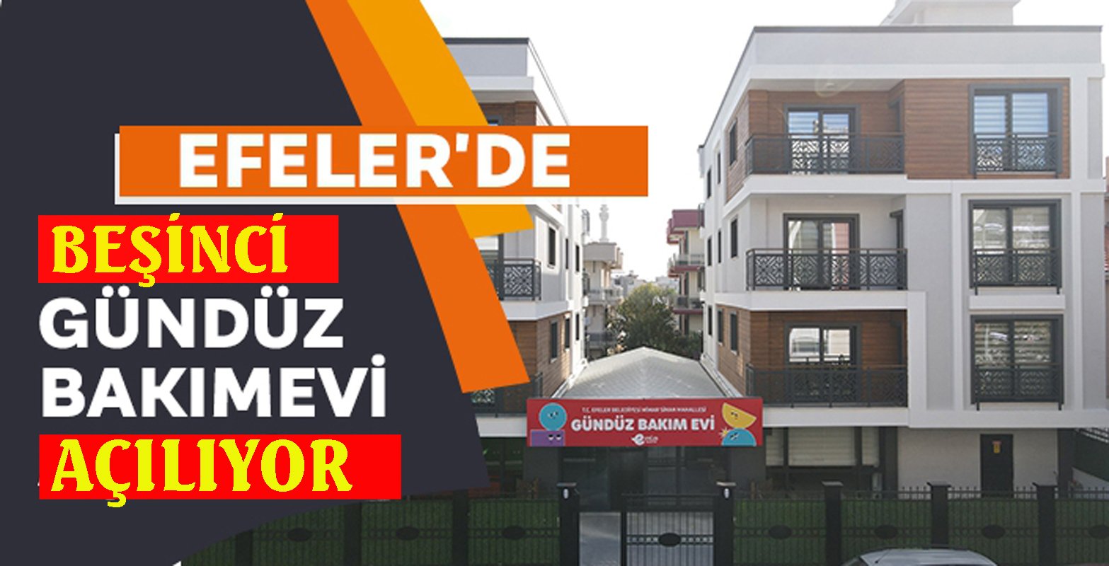 Efeler’de beşinci gündüz bakımevi açılıyor