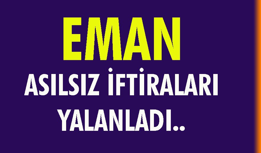 Eman’dan asılsız iftiralara yalanlama..