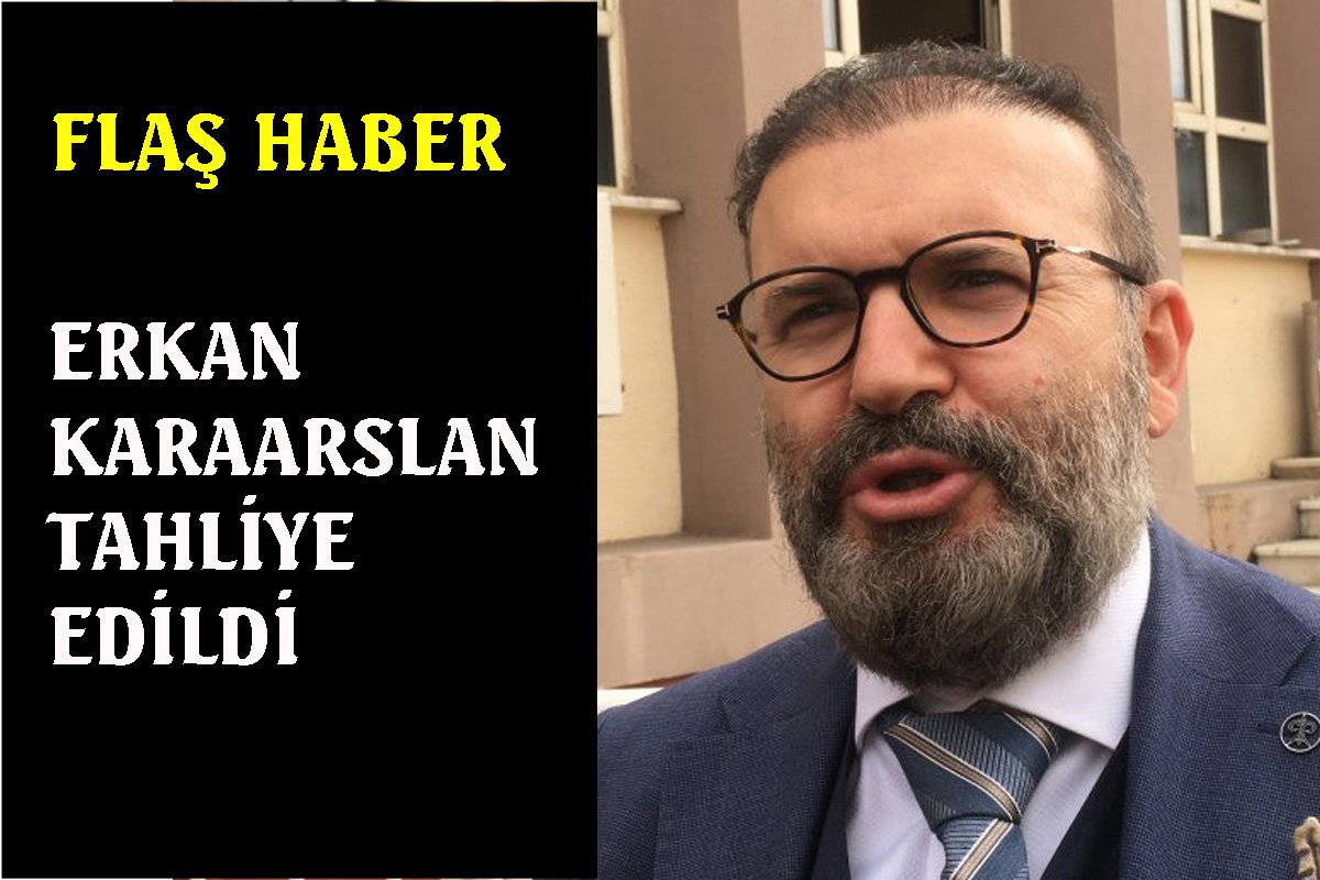 Erkan Karaarslan’a tahliye kararı