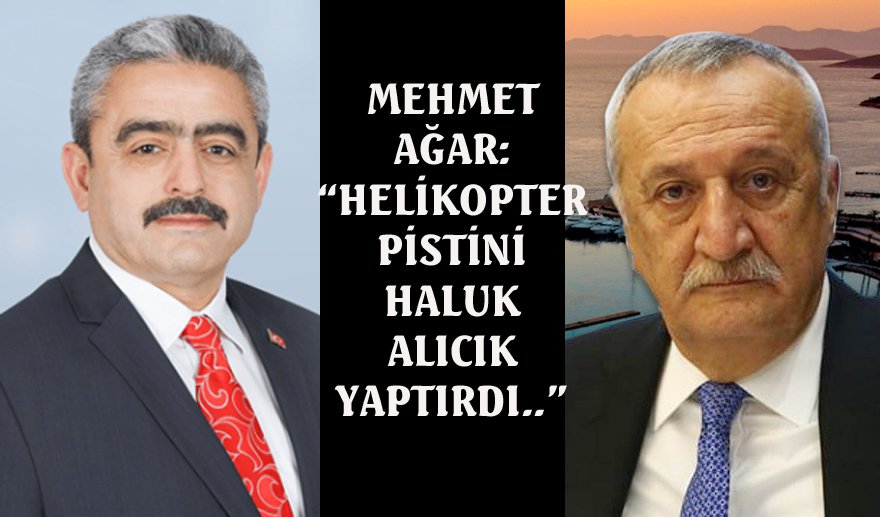 Haluk Alıcık, Mehmet Ağar için neden helikopter pisti yaptırdı!? 