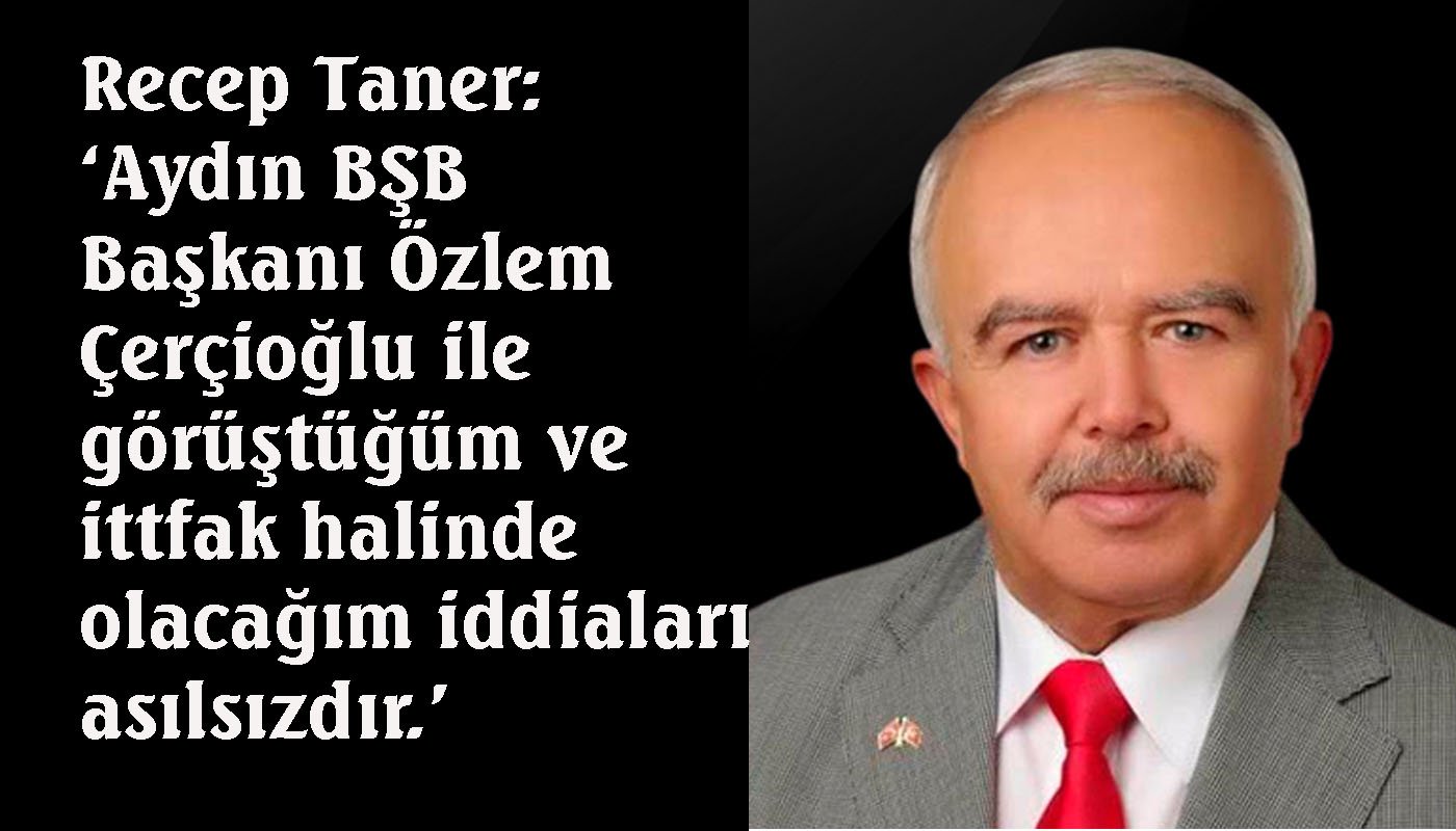 İYİ Parti İl Başkanı Recep Taner’den açıklama