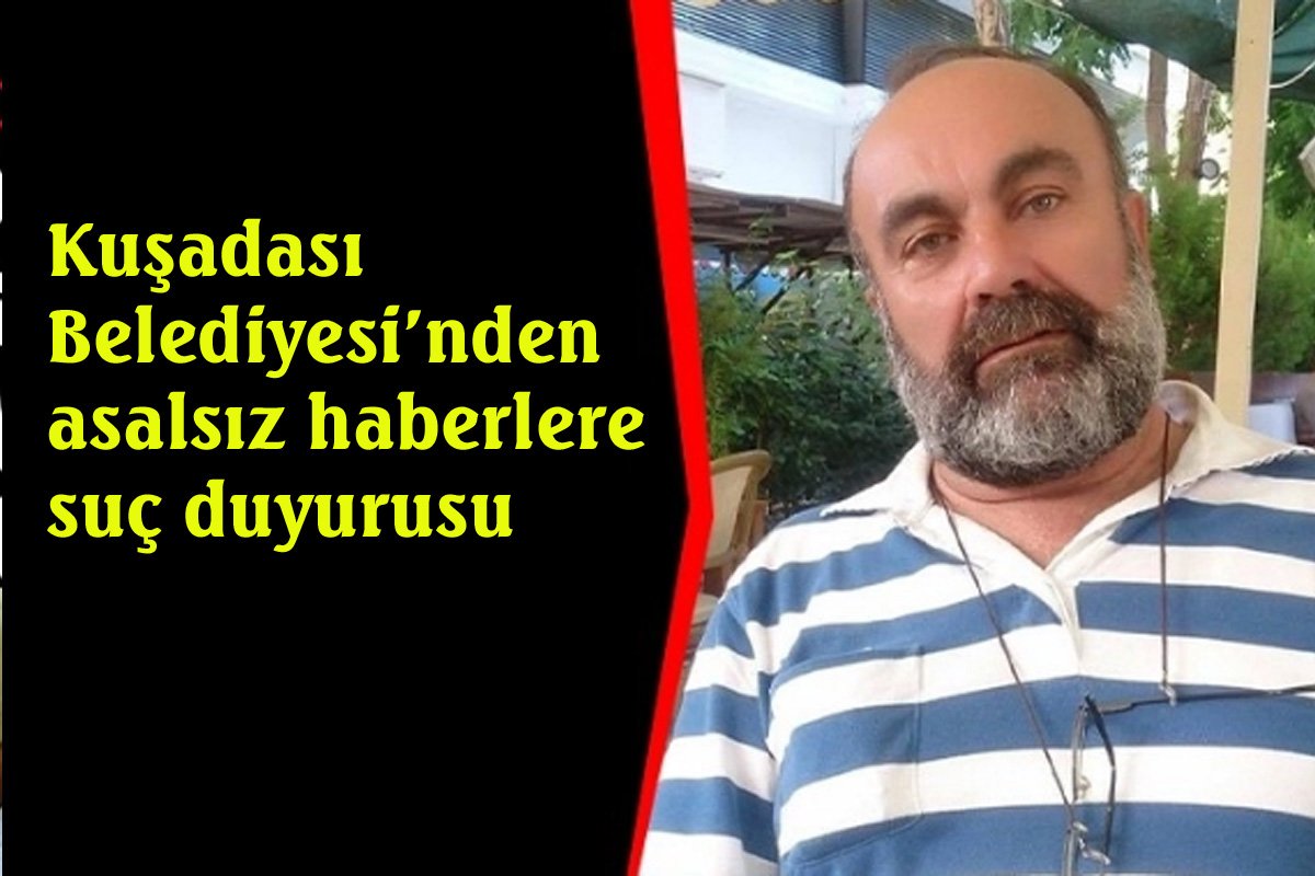 Kuşadası Belediyesi&#039;nden asılsız haberlere suç duyurusu