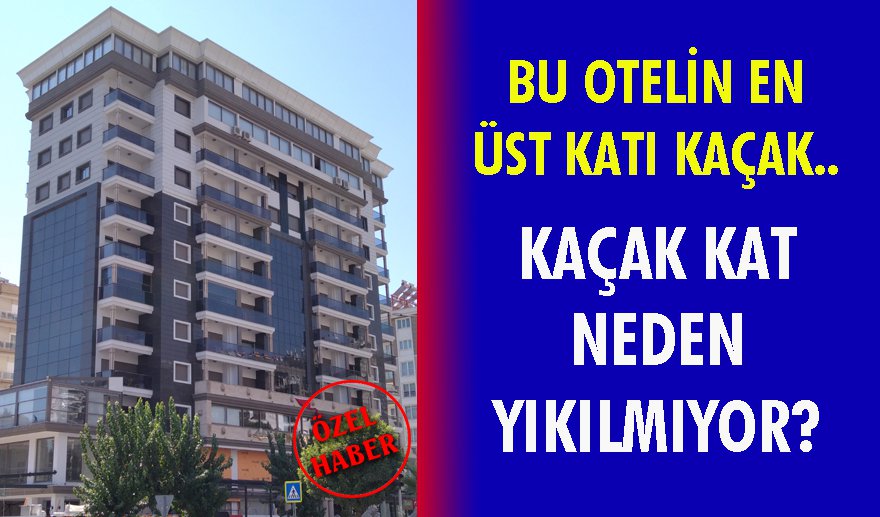 Lion Otel’in kaçak katı neden yıkılmıyor?