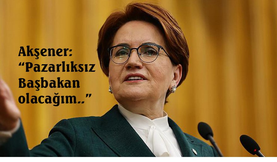 Meral Akşener hedefini açıkladı..