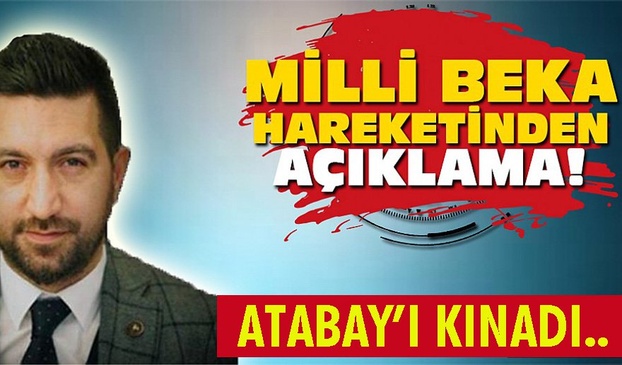 Milli Beka’dan Atabay’a tepki ve kınama..