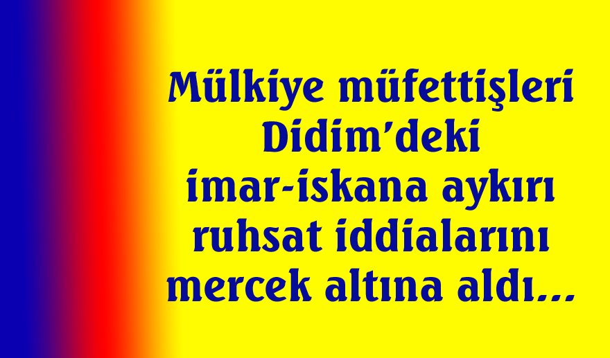 Müfettişler Didim Belediyesi’nde…