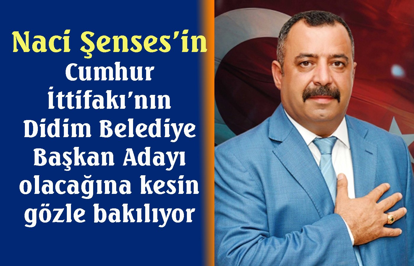 Naci Şenses, Didim AK Parti’nin adayı gibi…