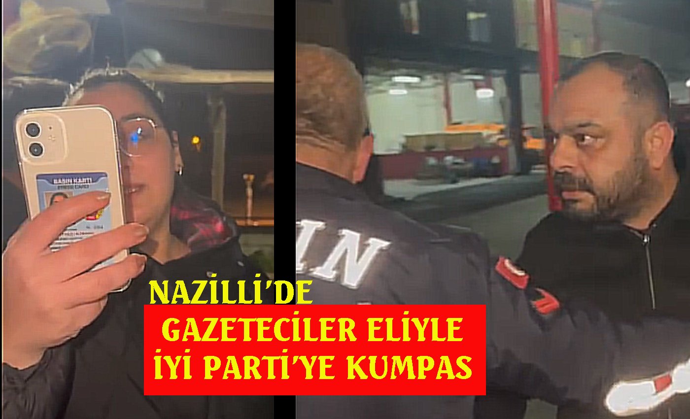 Nazilli’de asıl kumpas İYİ Partililere kurulmuş