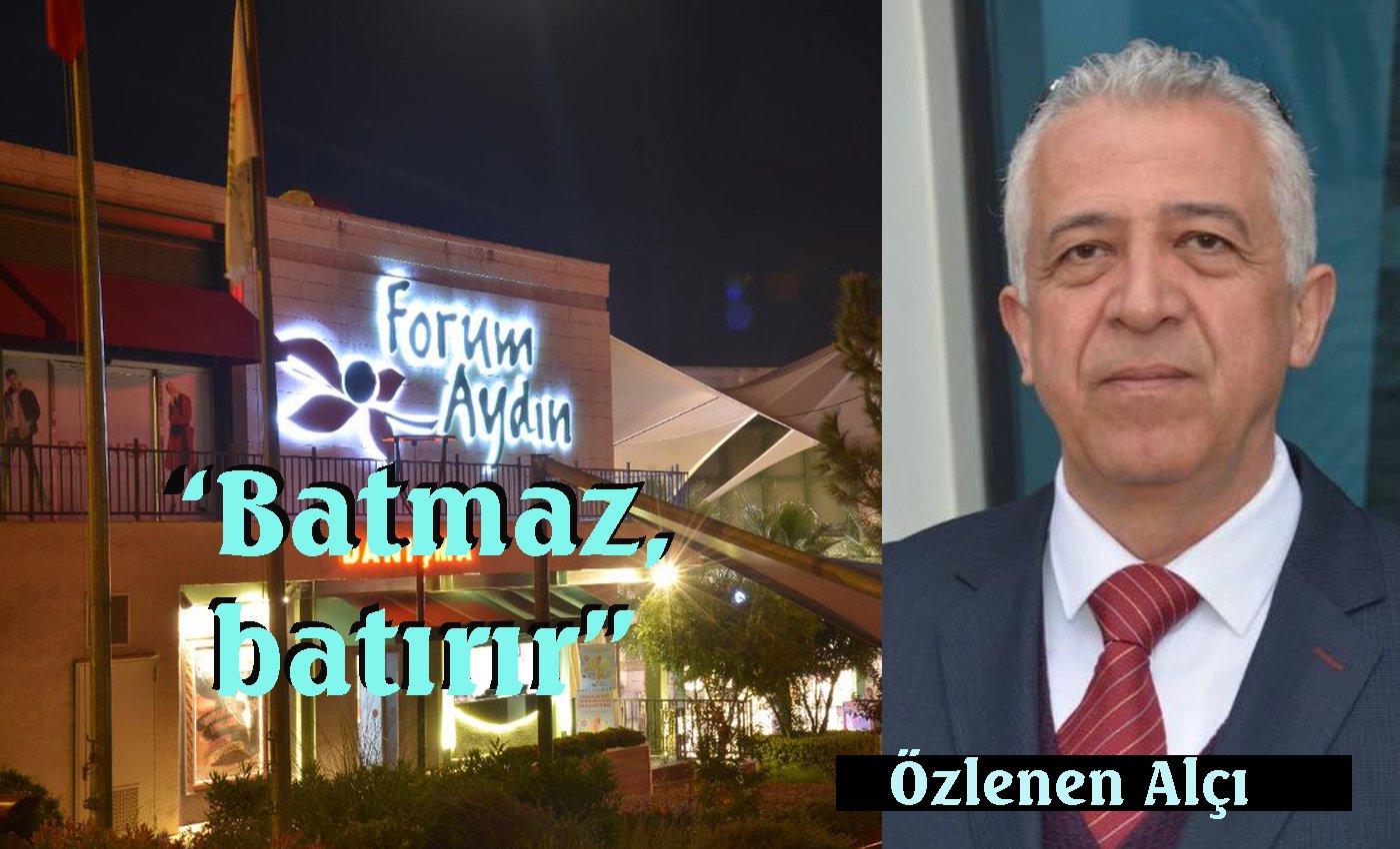 Özlenen Alçı: “Forum Aydın batmaz, batırır…”