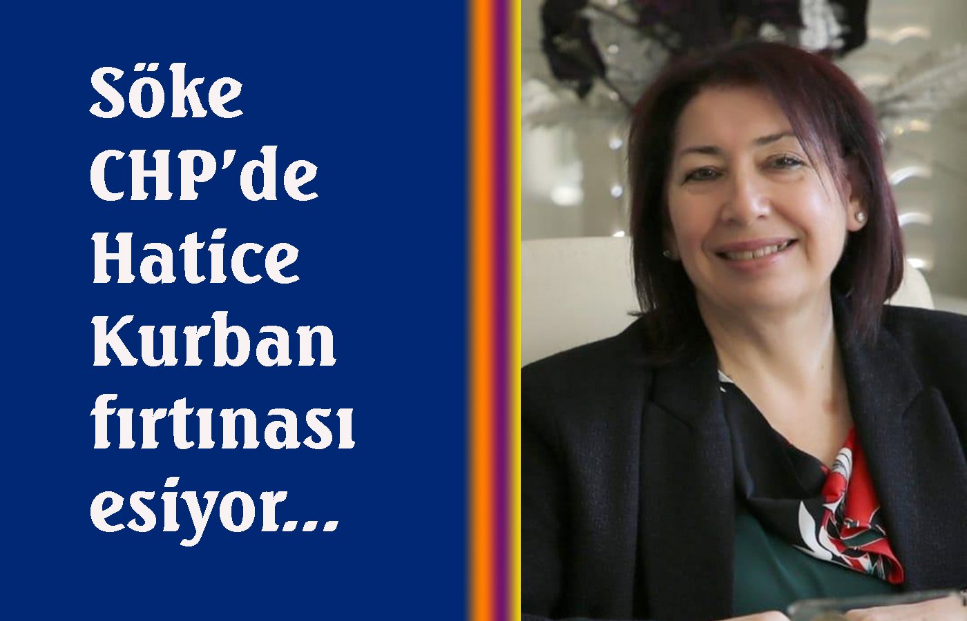 Söke CHP’de Hatice Kurban rüzgârı