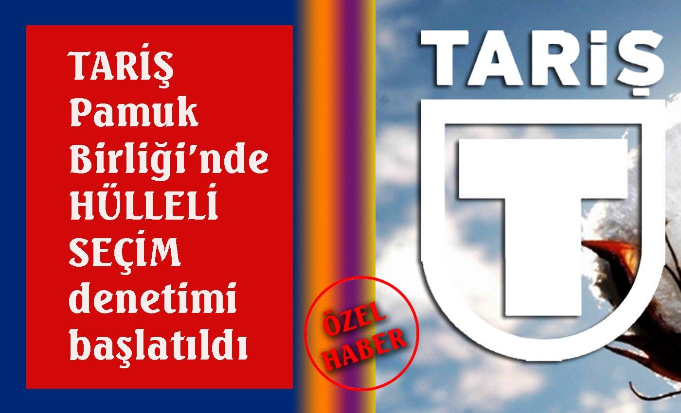 TARİŞ Pamuk Birliği’nde suçun ikrarı…