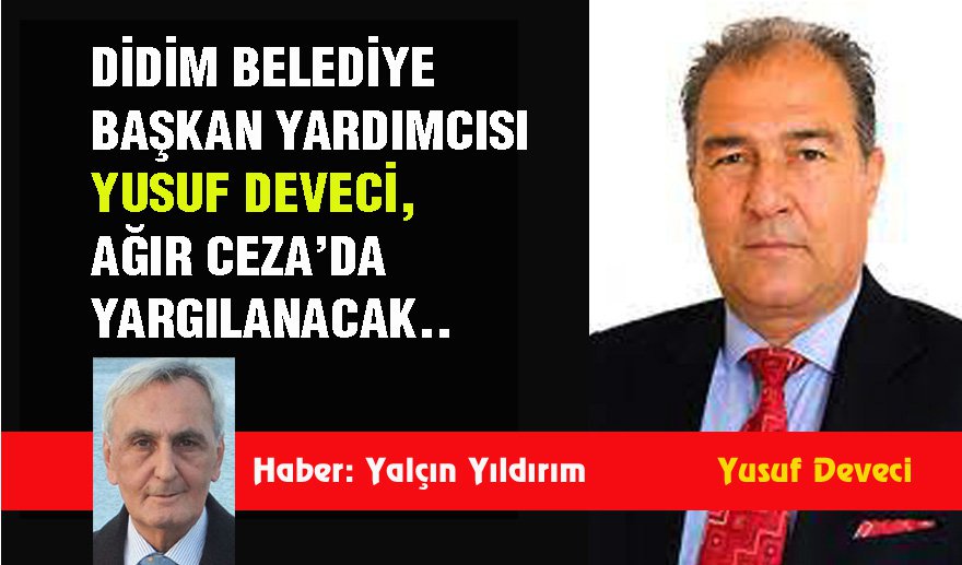 Yusuf Deveci Ağır Ceza’da yargılanacak..