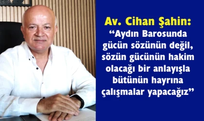 Avukat Cihan Şahin Aydın Barosu Başkanlığına aday oldu